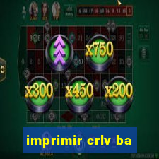 imprimir crlv ba